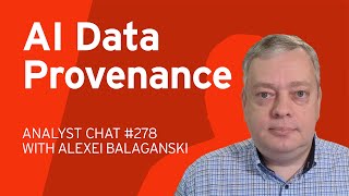 Why Data Provenance Will Define the Next Phase of AI Compliance | Analyst Chat 278
