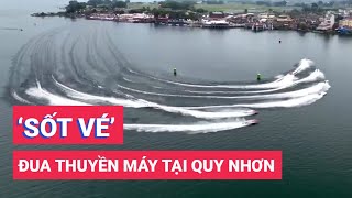 'Sốt vé' xem đua thuyền máy công thức 1 tại Quy Nhơn