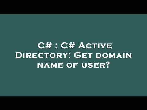 C# : C# Active Directory: Get domain name of user?