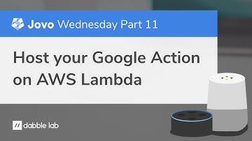 Host a Google Action on AWS Lambda - Jovo Wednesday - Dabble Lab #184