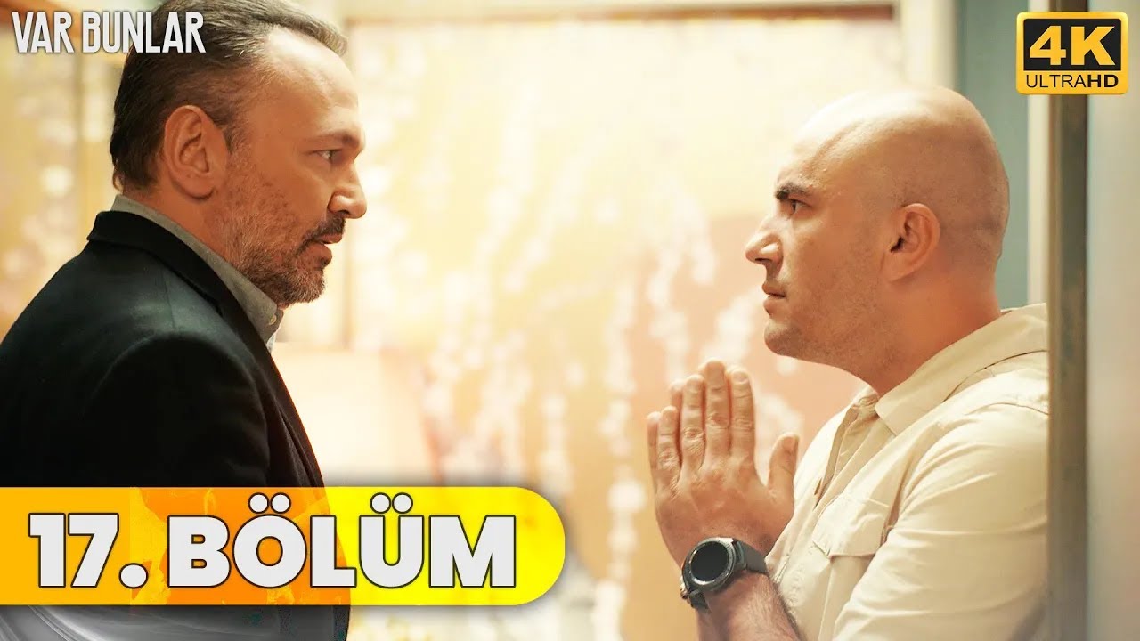 Var Bunlar 17. Bölüm (4K ULTRA HD)