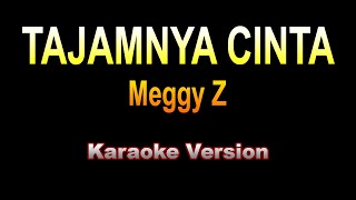 Meggy Z - TAJAMNYA CINTA | Karaoke Version
