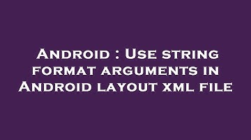 Android : Use string format arguments in Android layout xml file