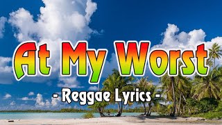 At My Worst || Reggae Lyrics Video - Best English Reggae