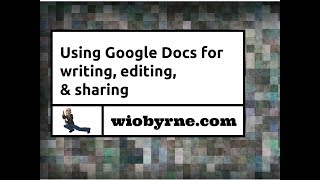 Using Google Docs for writing, editing, & sharing
