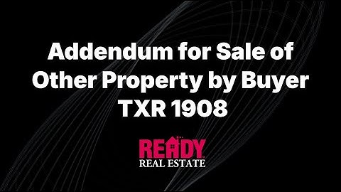 How to Fill Out Addendum for Sale of Other Property by Buyer: Good Earnest Money Strategy! TXR 1908