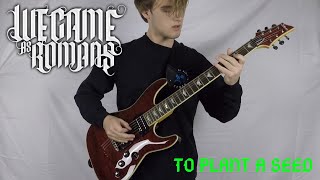 We Came As Romans - To Plant A Seed | GUITAR COVER | 2019
