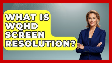 What Is WQHD Screen Resolution? - NextGen Viewing and Audio