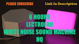 LectroFan White Noise Machine Sound For Sleep / 6 HOURS / ASMR / HQ WHITE NOISE