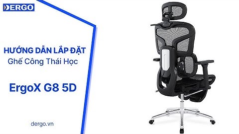 Hướng dẫn lắp đặt ghế công thái học ErgoX G8 5D | DERGO VIỆT NAM