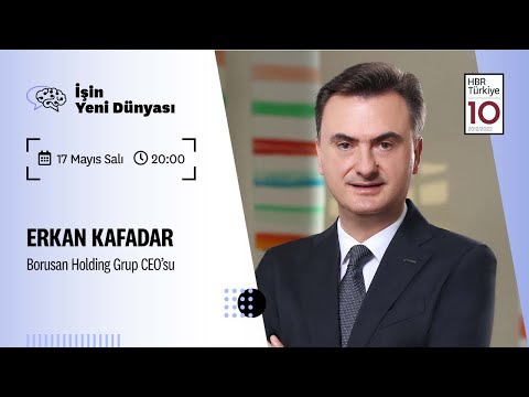 İşin Yeni Dünyası: Erkan Kafadar, Borusan Holding