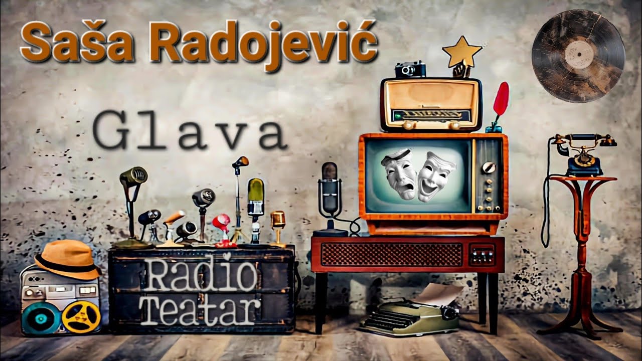 Saša Radojević - Glava (radio drama, радио драма)
