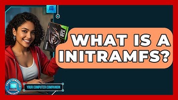 What Is A Initramfs? - Your Computer Companion
