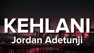 Jordan Adetunji - KEHLANI (Lyrics)