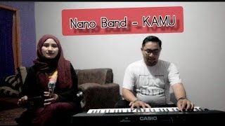 NANO BAND - KAMU ( COVER BY RezhaAnggy)