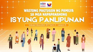 VE 10 - Term 2 - Lesson 5 | Wastong Pagtugon ng Pamilya sa mga Napapanahong Isyung Panlipunan