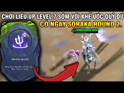 1.4 CÓ KHẾ ƯỚC QUỶ DỮ -- UP LEVEL 7 | ROUND 2. CÓ NGAY SORAKA | TOP 1 LÀ CHUYỆN NHỎ !!