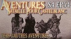 Aventures Bataille pour Castelblanc - Episode 54 (FIN) - Vers d'autres aventures