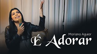 Mariana Aguiar | É Adorar (Cover Amanda Wanessa)