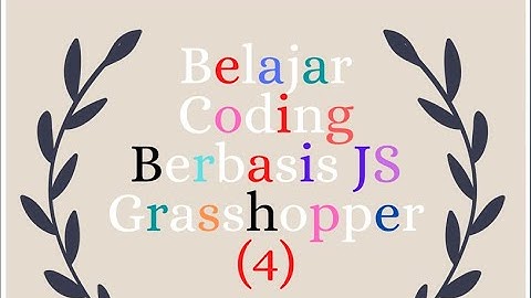 Belajar Coding Berbasis Java Script Dengan Grasshopper (4)