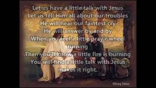 Video thumbnail of "Have A Little Talk With Jesus (with Lyrics)"