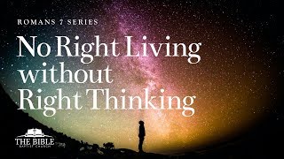 No Right Living Without Right Thinking | Romans 7 - Lesson 11