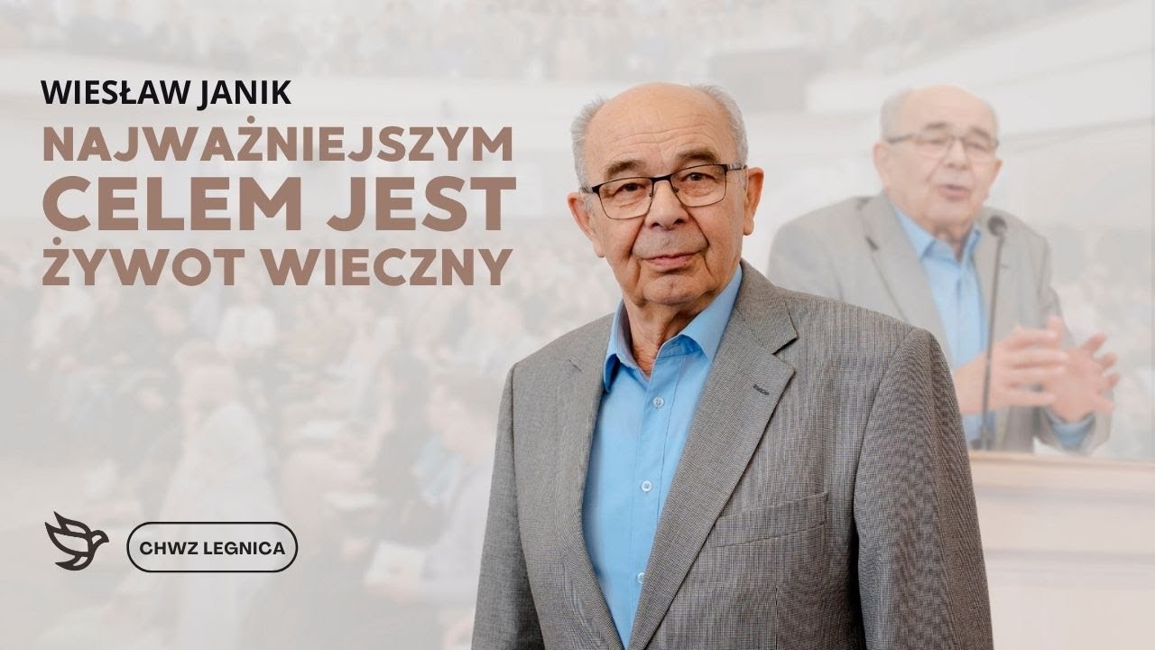 Wiesław Janik - Najważniejszym celem jest żywot wieczny