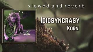 korn - idiosyncrasy (slowed + reverb)