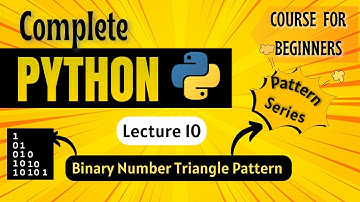 *Binary Number Triangle Pattern * | Python Full course for Beginners | Lecture 10