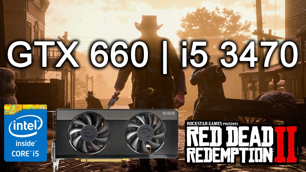 Red Dead Redemption 2 - GTX 660 2Gb | i5 3470 - YouTube
