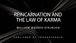 Reincarnation and the Law of Karma by William Walker Atkinson - Full Audio Book
