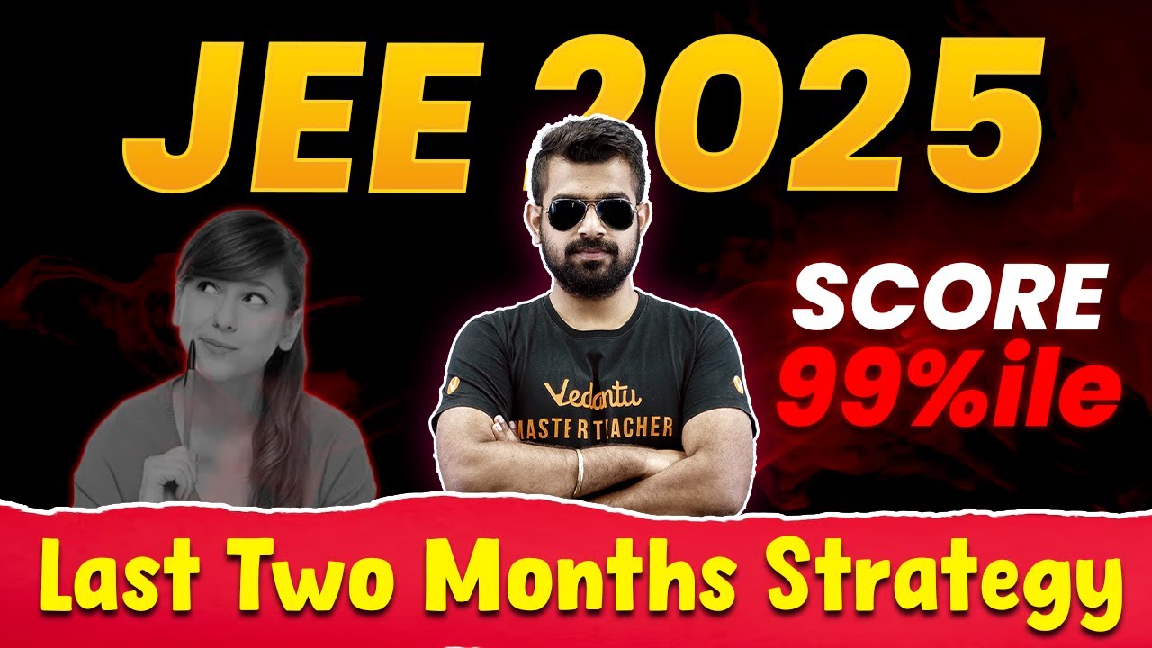JEE 2025 Last Two Months Strategy to Score 99%ile⌛| Shimon Sir 🔥 - YouTube