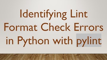Identifying Lint Format Check Errors in Python with pylint