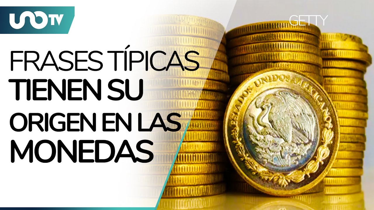 Monedas y el origen de algunas frases muy conocidas - Uno TV