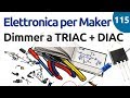 Dimmer con TRIAC e DIAC - Video 115