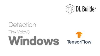 DL Builder for TinyYolov3 Inference in Windows using Tensorflow