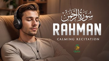 Majestic Surah Ar Rahman سورة الرحمن | Relaxation Guaranteed! (إن شاء الله) Cure Your Anxiety