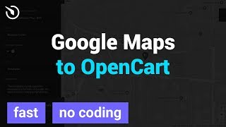 How to Add Google Maps to OpenCart (Fast and easy)