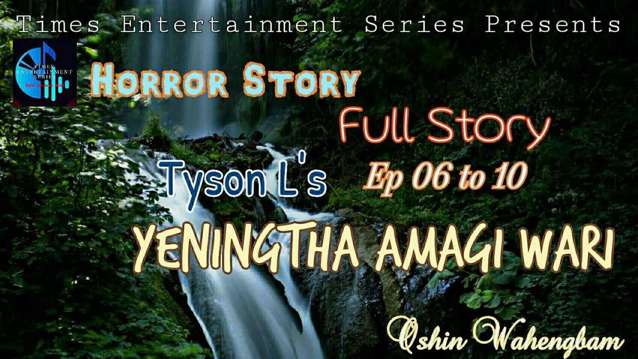 Horror Story YENINGTHA AMAGI WARI Full Part  02 Oshin Wahengbam Tyson L