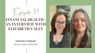 Episode 24 - Financial Health - an interview with Elizabeth Caley