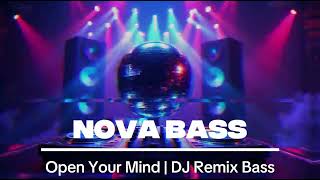 Download Lagu NovaBass x Open Your Mind | DJ Remix Bass MP3