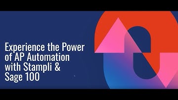 Experience the Power of AP Automation with Stampli for Sage 100