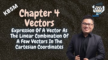 Add Math | Vectors (Expression Of A Vector As The Linear Combination Of...) | Form 5 | KBSM