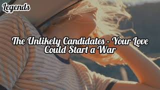 The Unlikely Candidates - Your Love Could Start a War Tradução