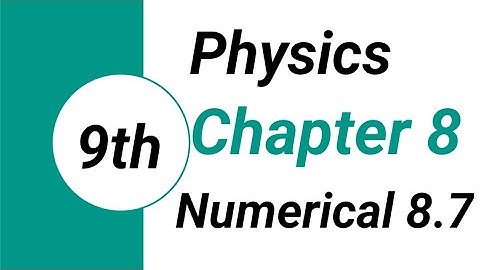 9th Class Physics ,Ch 8, Exercise Numerical no 8.7 Physics Matric Part 1 | Bright Sparks Academy699