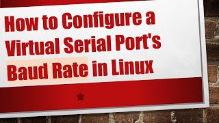 How to Configure a Virtual Serial Port's Baud Rate in Linux