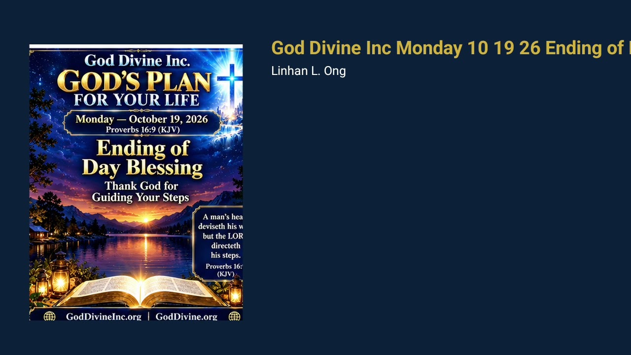 God Divine Inc Monday 10 19 26 Ending of Day Blessing Proverbs 16:9 KJV