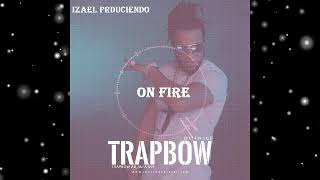 Trap Bow Instrumental (ON FIRE) "Uso Libre " by (IzaelProduciendo)