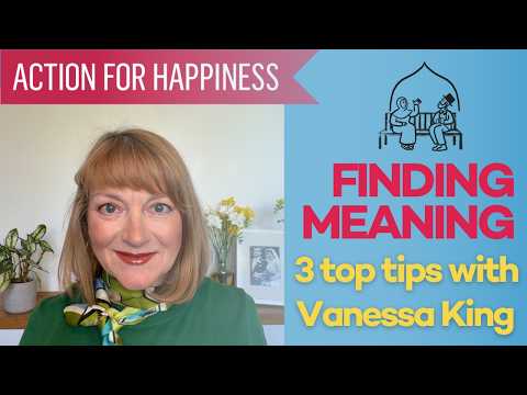 How to find meaning in the past, present and future. Meaningful May with Vanessa King.