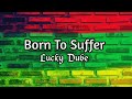 Born To Suffer - Lucky Dube (Lyrics Music Video)